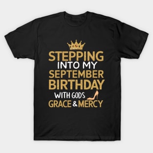 Stepping Into My September Birthday With God's Grace And Mercy T-Shirt